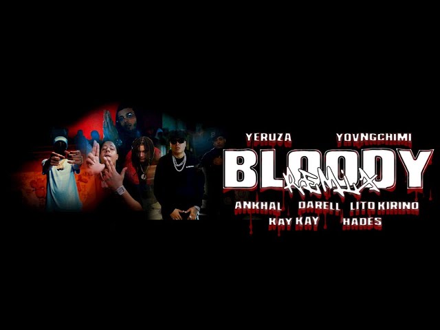 Yeruza, YOVNGCHIMI, Hades 66, Lito Kirino, Darell, Ankhal, KAY KAY - Bloody Remix (Video Oficial)