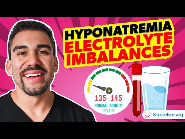 Electrolyte Imbalances | Hyponatremia (Low Sodium)