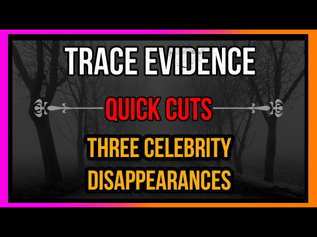 Three Unsolved Celebrity Disappearances