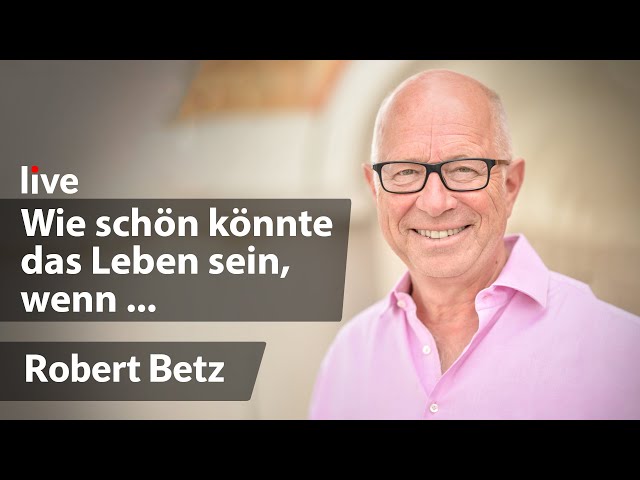 Betriebsanleitung für ein glückliches Leben | Robert Betz | live