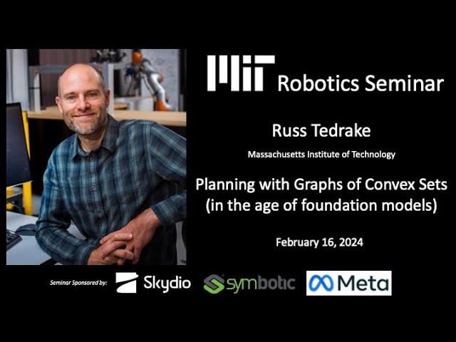 MIT Robotics - Russ Tedrake - Planning with Graphs of Convex Sets (in the age of foundation models)