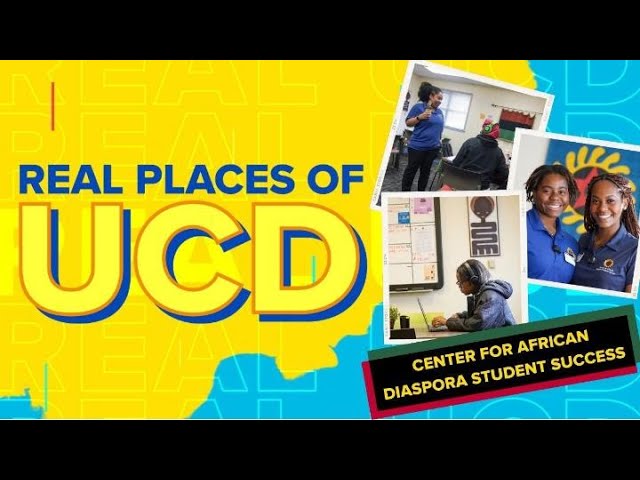 Real Places of UCD: Center for African Diaspora Student Success