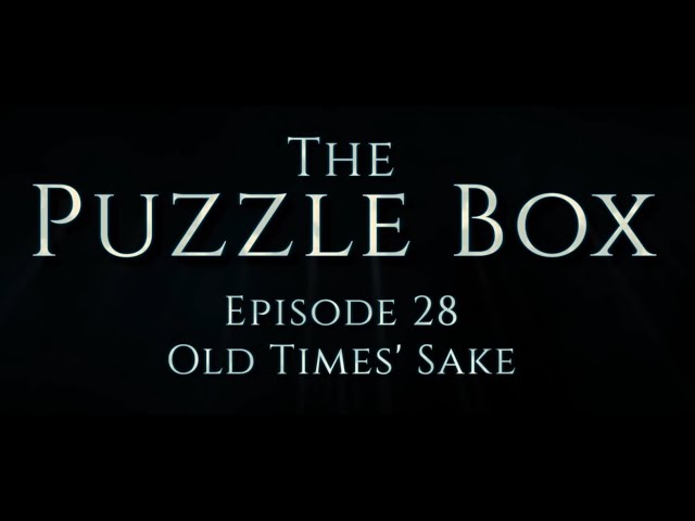 Puzzle Box Episode 28: Old Time's Sake