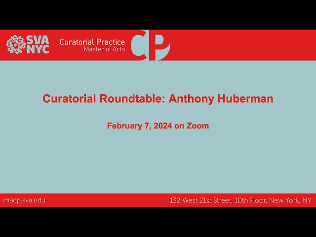 The Curatorial Roundtable: Anthony Huberman (New York)