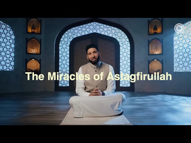 The Miraculous Power of Astagfirullah | Omar Suleiman