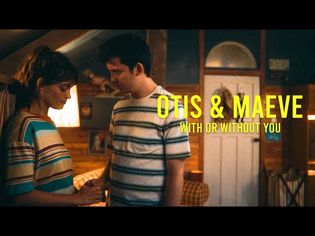 Otis & Maeve | With or without you