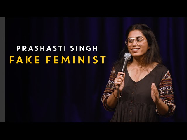 FAKE FEMINIST | StandUp Comedy by Prashasti Singh