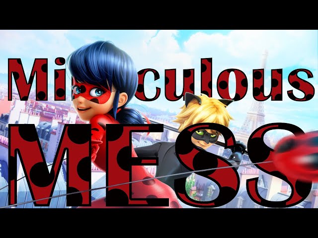 Miraculous Ladybug is a Mess | A Rant