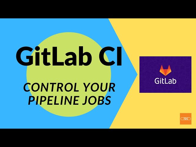 GitLab CI - Control your pipeline jobs
