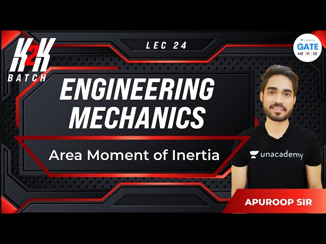 Area Moment of Inertia L - 24 | Engineering Mechanics | GATE 2022 | K2K Batch
