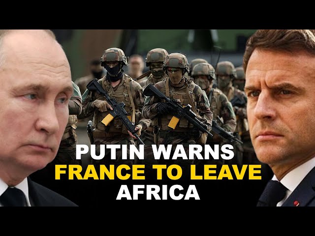 Shocking!! Putin Warns France to Leave Africa. It’s Time for Change