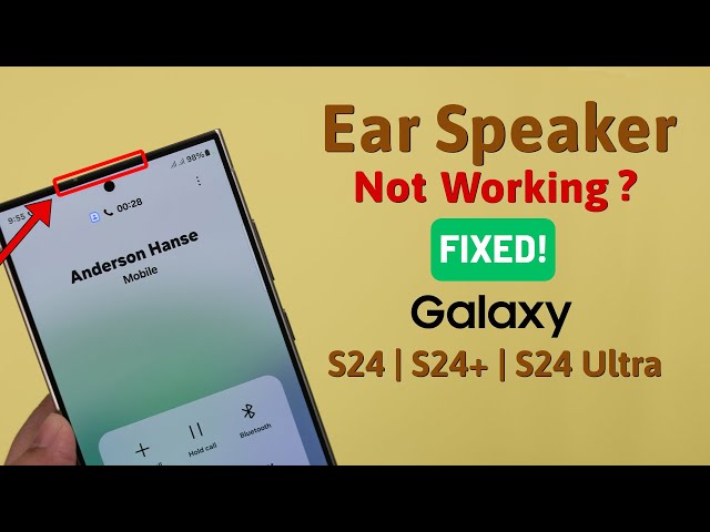 Galaxy S24/S24+/Ultra: Ear Speaker Not Working While Calling! [Fixed]