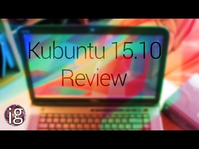 Kubuntu 15.10 Review - Linux Distro Reviews