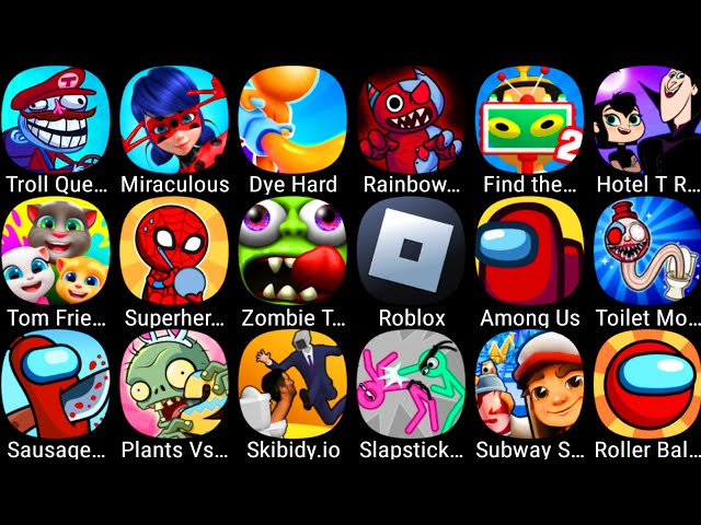 Subway Surf,Sausage Run,Miraculous Lady,Troll Quest Video Games,Zombie Tsunami,Toilet Monster,Roblox