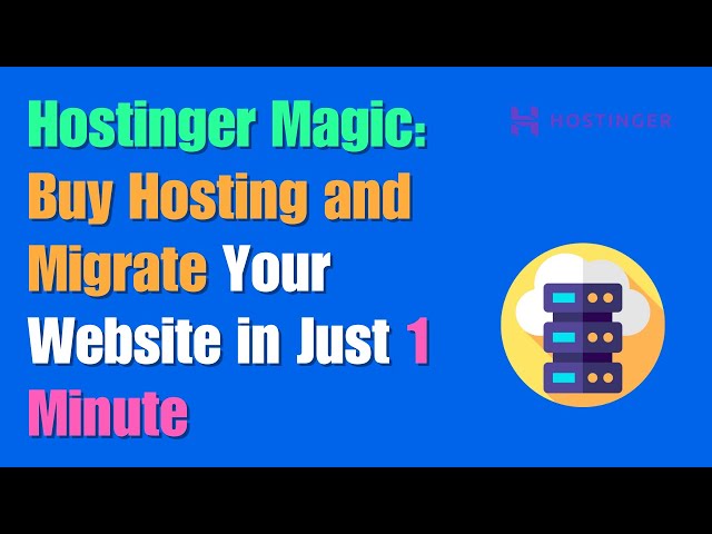 Hostinger Magic: Buy Hosting and Migrate Your Website in Just 1 Minute