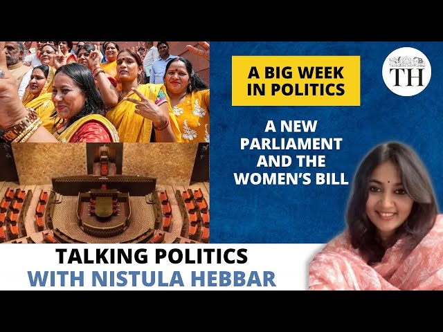 A big week in politics | A new Parliament and the Women’s Bill | The Hindu