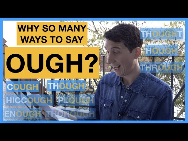 Thorough, thought, cough, furlough... Why so many ways of pronouncing OUGH in English?