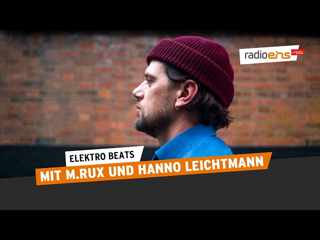 Elektro Beats: Studiogäste M.Rux & Hanno Leichtmann | Musik-Podcast