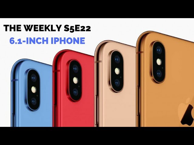 6.1-inch iPhone Colors, Galaxy X: The wEEKLY S5E22