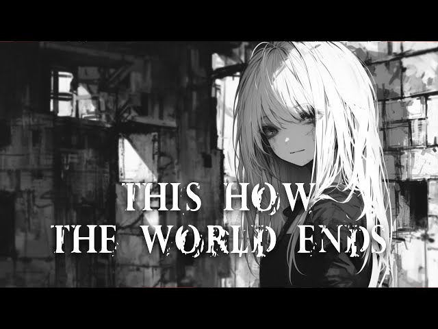 Nightcore - This is How the World Ends (lyrics)