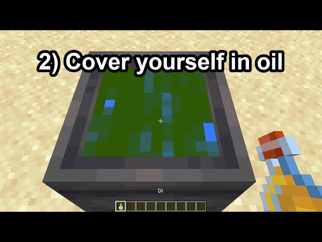 I covered myself in oil in Minecraft