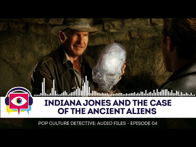 Audio Episode 04 - Indiana Jones and The Case of The Ancient Aliens