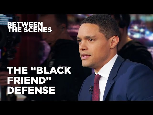 The "Black Friend" Defense - Between the Scenes | The Daily Show
