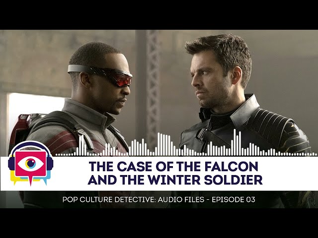 Audio Episode 03 - The Case of The Falcon and The Winter Soldier