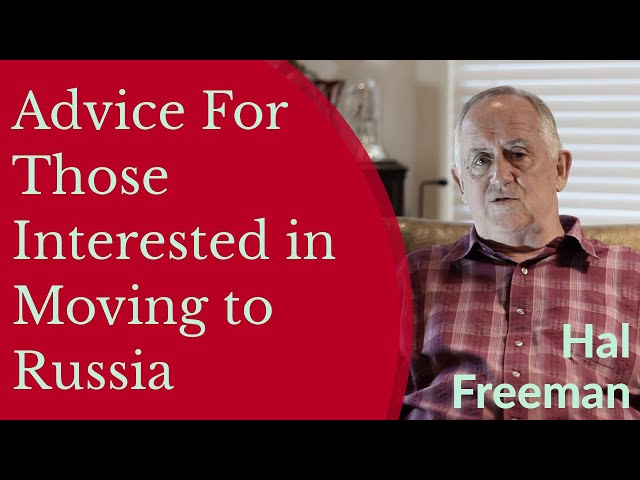 Advice For Those Interested in Moving to Russia - Hal Freeman