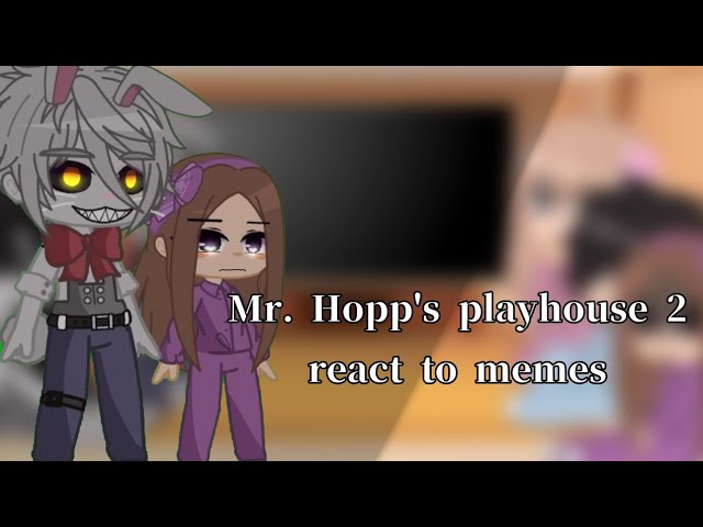 ~Mr. Hopp's playhouse 2 react to memes~(Rus)