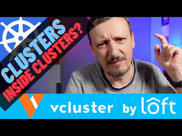 How To Create Virtual Kubernetes Clusters With vcluster By loft