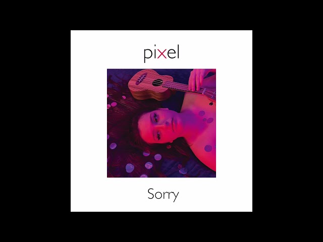 Pixel - Sorry