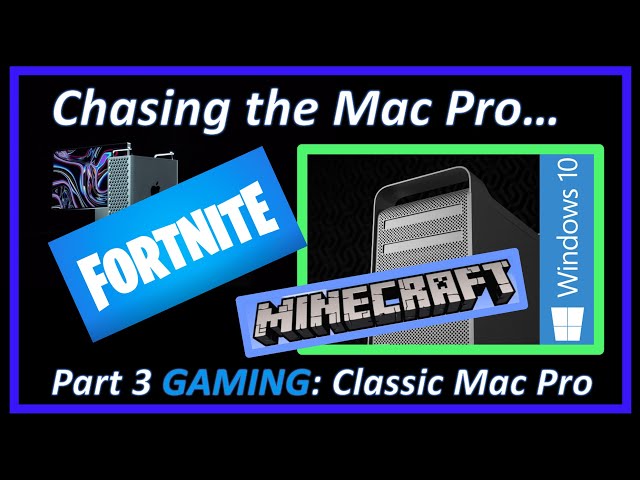 Chasing the Mac Pro - Part 3 GAMING: Playing Fortnite, Minecraft, CS:GO APEX on Mac Pro 4,1 in 2020