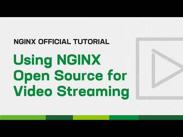 Using NGINX Open Source for Video Streaming and Storage
