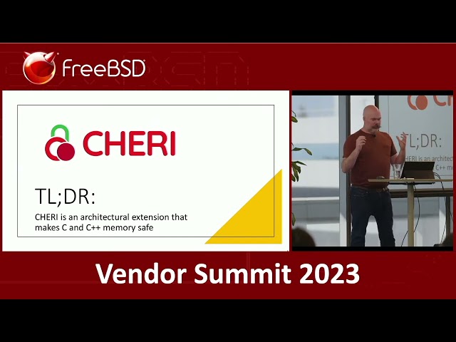 November 2023 FreeBSD Vendor Summit - CHERI and the Path to Universal Memory Safety