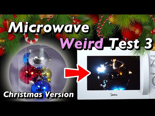 Microwave Weird Test 3- Christmas Version