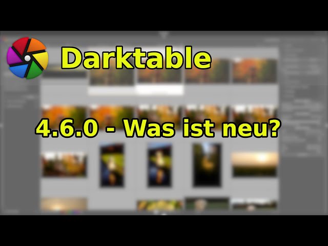 Darktable 4.6.0 ist da - was gibt es neues?