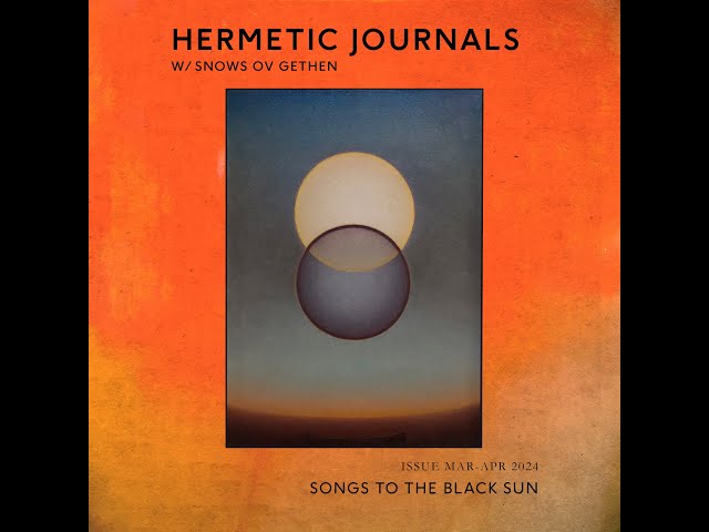 Snows Ov Gethen "Hermetic Journals: Songs To The Black Sun (Total Solar Eclipse Special)"