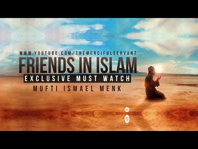 Friends in Islam - Powerful Reminder - Mufti Menk