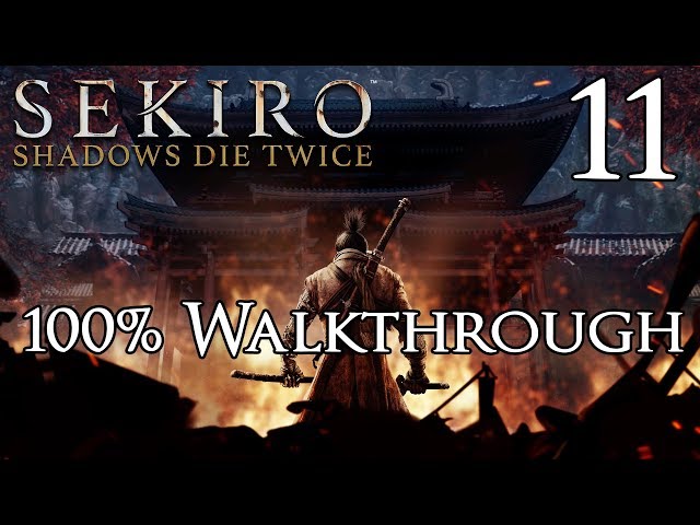 Sekiro: Shadows Die Twice - Walkthrough Part 11: Genichiro