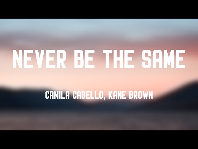 Never Be the Same - Camila Cabello, Kane Brown /Lyric Video/ 🎃