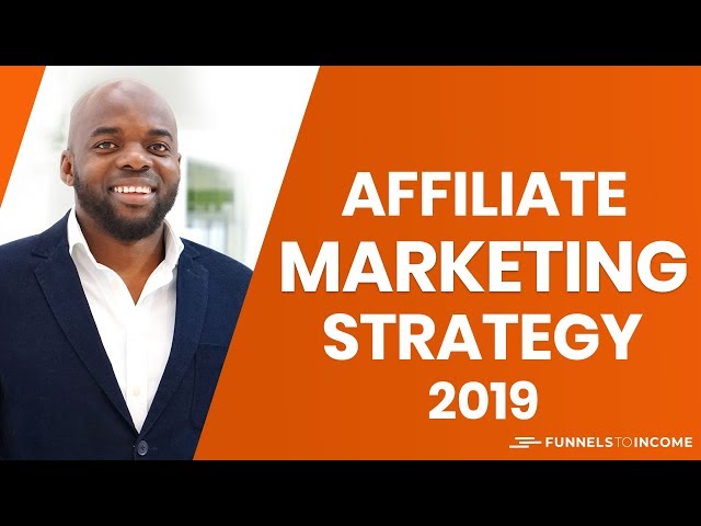 Affiliate marketing for beginners 2019 -  $100 a day Strategy