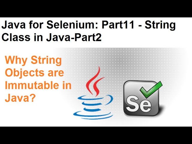 Java for Selenium | Part11 | Why String is Immutable in Java?
