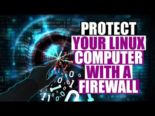Enabling A Firewall Is Easy In Linux