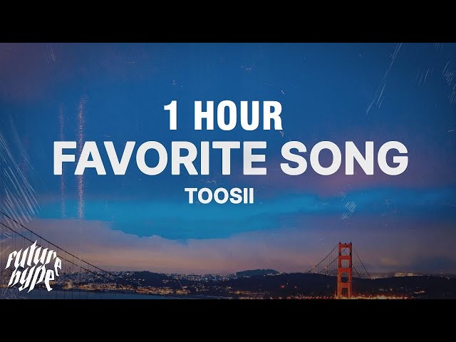 [1 HOUR] Toosii - Favorite Song (Lyrics)