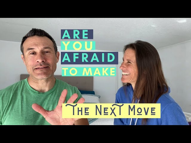 Are You Afraid to Make the Next Move?