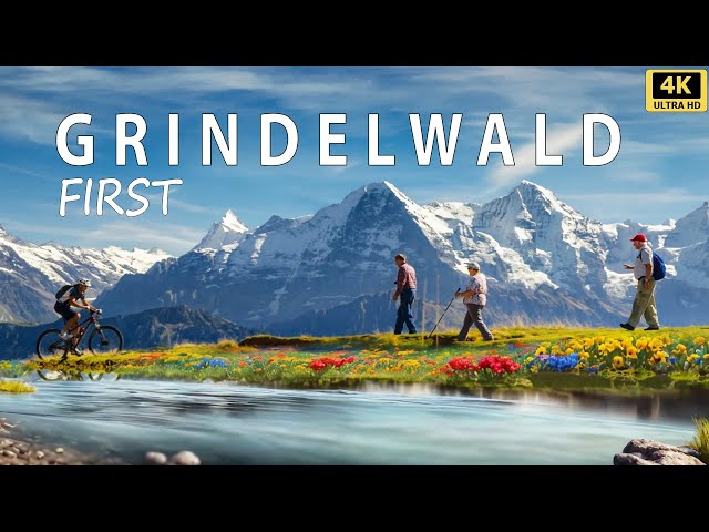 Grindelwald First, Switzerland - The Most Beautiful Place in Swiss Alps - 4K Walking Tour