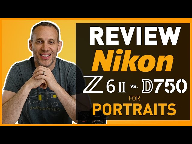 Nikon Z6II vs. Nikon D750 Review for Portrait Photography. Switch to Mirrorless?