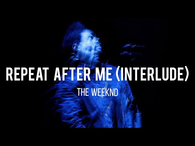 The Weeknd - Repeat After Me (Interlude) [lyrics + slowed]