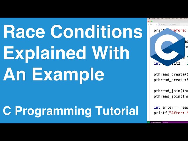 Race Conditions Explained With An Example | C Programming Tutorial